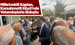 Milletvekili Kaplan, Karaahmetli Köyü’nde Vatandaşlarla Buluştu