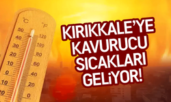 Kırıkkale'ye kavurucu sıcaklar geliyor! Sıcaklıklar 35 dereceyi bulacak!