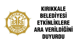 Kırıkkale Belediyesi etkinliklere ara verildiğini duyurdu
