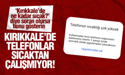 Kırıkkale’de cep telefonları sıcak havaya dayanamadı!