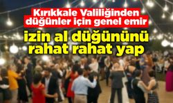 Kırıkkale Valiliği'nden sokak düğünleri için genel emir