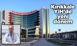 Kırıkkale Yüksek İhtisas Hastanesi’nde yeni dönem