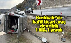 Kırıkkale’de hafif ticari araç devrildi; 1 ölü, 1 yaralı
