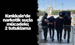 Kırıkkale’de narkotik suçla mücadele; 2 tutuklama