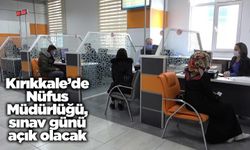 Kırıkkale’de Nüfus Müdürlüğü, sınav günü açık olacak