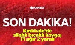 Kırıkkale’de silahlı bıçaklı kavga; 1’i ağır 2 yaralı