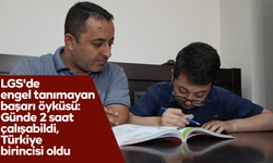 LGS'de engel tanımayan başarı öyküsü: Günde 2 saat çalışabildi, Türkiye birincisi oldu