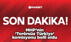 MHP’nin ‘Terörsüz Türkiye’ komisyonu belli oldu