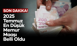 2025 Temmuz En Düşük Memur Maaşı Belli Oldu