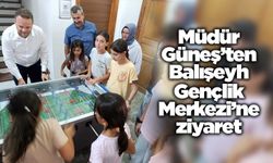 Müdür Güneş’ten Balışeyh Gençlik Merkezi’ne ziyaret