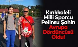 Kırıkkaleli Milli Sporcu Pelinsu Şahin Avrupa Dördüncüsü Oldu!