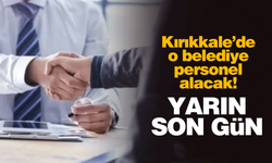 Kırıkkale’de o belediye personel alacak! Yarın son gün!