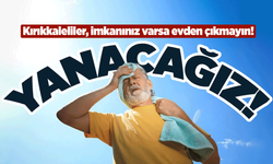 Kırıkkale'de kavurucu sıcaklar devam ediyor: Sıcaklık 38°C’ye kadar çıkacak