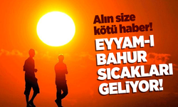 Eyyam-ı Bahur Sıcakları Geliyor: Kırıkkale Dahil Birçok İlde 40 Derecenin Üzerine Çıkacak