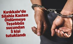 Kırıkkale’de Silahlı Saldırı Girişimine 5 Tutuklama