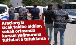Araçlarıyla sıcak takibe aldılar, sokak ortasında kurşun yağmuruna tuttular: 5 tutuklama