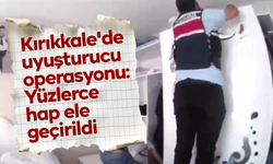Kırıkkale'de uyuşturucu operasyonu: Yüzlerce hap ele geçirildi