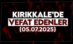 Kırıkkale’de bugün (05  Temmuz 2025) vefat edenler