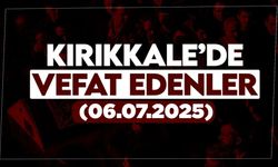 Kırıkkale’de bugün (06  Temmuz 2025) vefat edenler