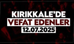 Kırıkkale’de bugün (12 Temmuz 2025) vefat edenler
