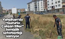 Yahşihan’da “Gururla Çalışan Eller” temizlik seferberliği sürüyor