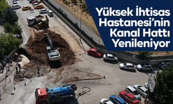 Yüksek İhtisas Hastanesi’nin Kanal Hattı Yenileniyor