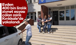Evden 400 bin liralık ziynet eşyası çalan zanlı Kırıkkale'de yakalandı