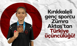 Kırıkkaleli genç sporcu Zümra Aktaş’tan Türkiye üçüncülüğü!