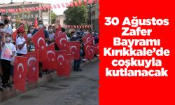 30 Ağustos Zafer Bayramı Kırıkkale’de coşkuyla kutlanacak