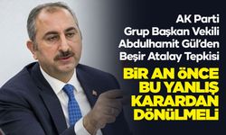 Abdulhamit Gül’den Beşir Atalay Tepkisi: “Vefa, Mücadelemizin Omurgasıdır”