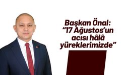 Başkan Önal: “17 Ağustos’un acısı hâlâ yüreklerimizde”