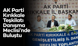 AK Parti Kırıkkale Teşkilatı Danışma Meclisi’nde Buluştu