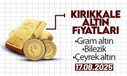 KIRIKKALE’DE BUGÜN ALTIN NE KADAR? 17 Ağustos 2025