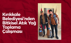 Kırıkkale Belediyesi’nden Bitkisel Atık Yağ Toplama Çalışması
