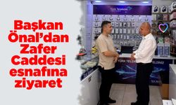Başkan Önal’dan Zafer Caddesi esnafına ziyaret