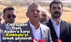 CHP Lideri Özel, Aydın’a karşı Kırıkkale’yi örnek gösterdi