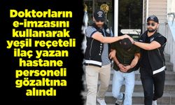 Doktorların e-imzasını kullanarak yeşil reçeteli ilaç yazan hastane personeli gözaltına alındı