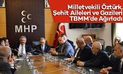 Milletvekili Öztürk, Şehit Aileleri ve Gazileri TBMM’de Ağırladı