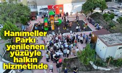 Hanımeller Parkı yenilenen yüzüyle halkın hizmetinde