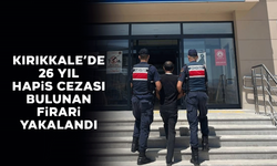 Kırıkkale'de 26 yıl hapis cezası bulunan firari yakalandı