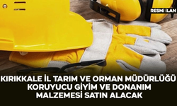 KIRIKKALE İL TARIM VE ORMAN MÜDÜRLÜĞÜ KORUYUCU GİYİM VE DONANIM MALZEMESİ SATIN ALACAK