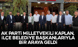 AK Parti Milletvekili Kaplan, İlçe Belediye Başkanlarıyla Bir Araya Geldi