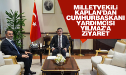 Milletvekili Kaplan’dan Cumhurbaşkanı Yardımcısı Yılmaz’a ziyaret