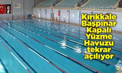 Kırıkkale Başpınar Kapalı Yüzme Havuzu tekrar açılıyor