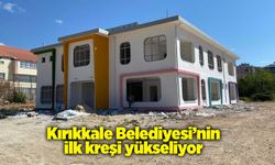 Kırıkkale Belediyesi’nin ilk kreşi yükseliyor