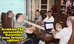 Kırıkkale TSO personeline ‘kurumlar arası iletişim’ eğitimi