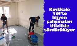 Kırıkkale YİH’te hijyen çalışmaları titizlikle sürdürülüyor