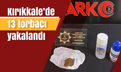 Kırıkkale’de 13 torbacı yakalandı