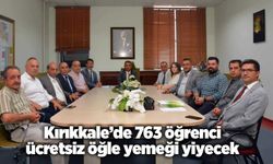 Kırıkkale’de 763 öğrenci ücretsiz öğle yemeği yiyecek