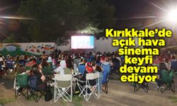 Kırıkkale’de açık hava sinema keyfi devam ediyor